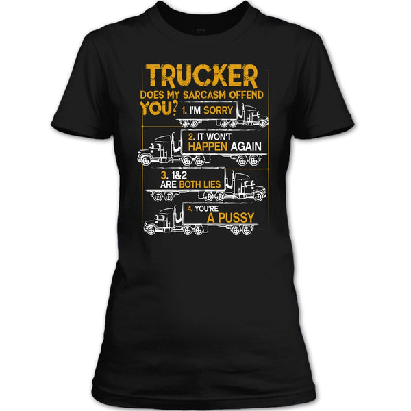 Trucker Does My Sarcasm Offend T Shirt, I'm A Trucker T Shirt