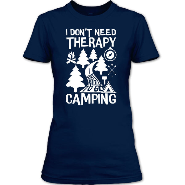 I Don't Need Therapy T Shirt, I Just Need To Go Camping T Shirt