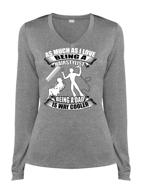 Being A Hair Stylist T Shirt, Being A Dad T Shirt, Cool Shirt (Ladies LS Heather V-Neck)