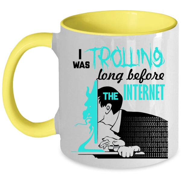 Funny Coffee Mug, I Was Trolling Long Before The Enternet Accent Mug
