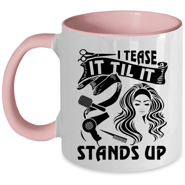 Awesome Hairstylist Coffee Mug, I Tease It Til It Stands Up Accent Mug