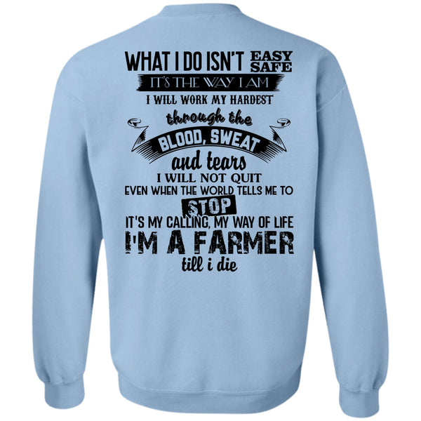 Being A Farmer T Shirt, I'm A Farmer Till I Die Sweatshirt