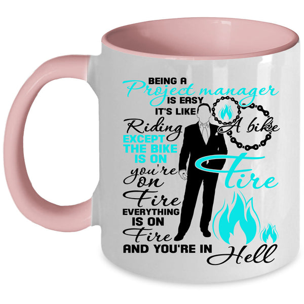 Cool Job Title Coffee Mug, Being A Project Manager Is Easy Accent Mug