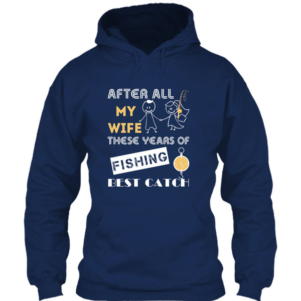 After All My Wife These Years Of Fishing Best Catch T Shirt, Husband And Wife Fishing Partner For Life T Shirt
