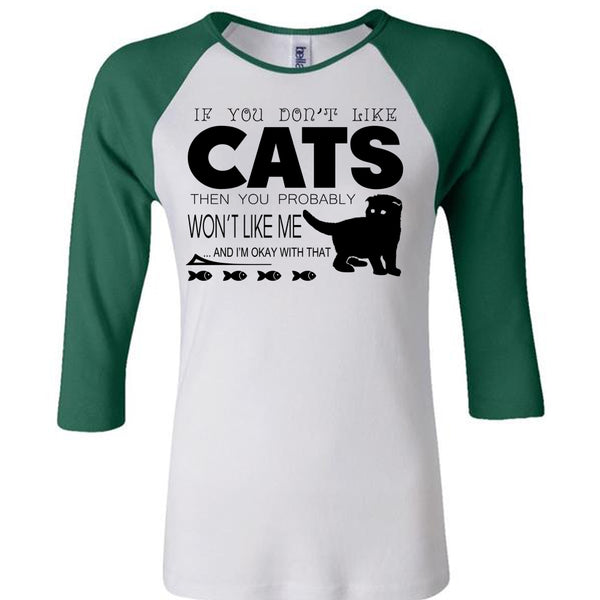 If You Don't Like Cats Then You Probably Won't Like Me T Shirt, My Favorite T Shirt
