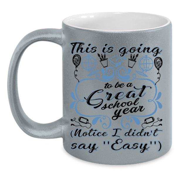 Funny Teacher Coffee Mug, This Is Going To Be A Great School Year Accent Mug