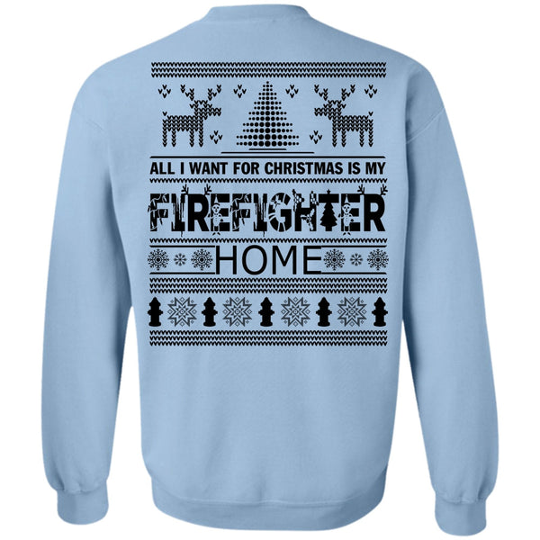 Being A Firefighter T Shirt, I Want For Christmas Is My Firefighter Home Sweatshirt