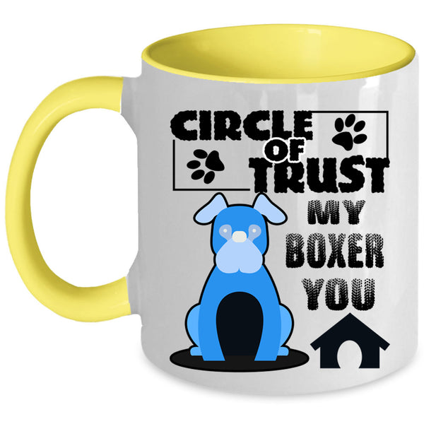 Cool Boxer Lover Coffee Mug, Circle Of Trust My Boxer You Accent Mug