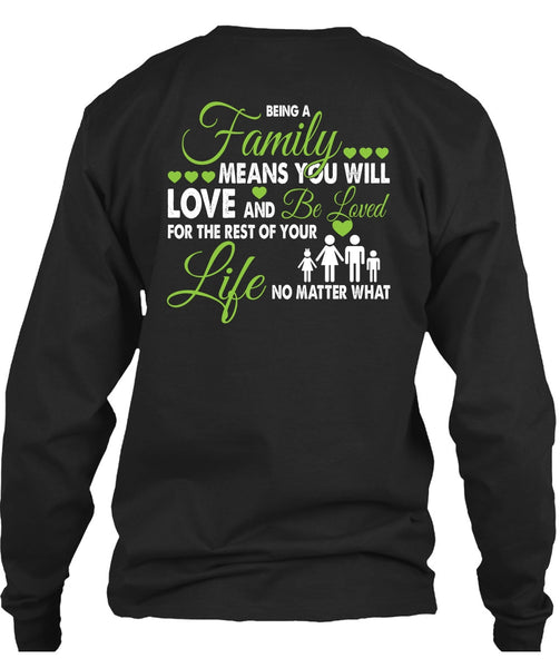Being A Family Means You Will Love T Shirt, Life No Matter T Shirt