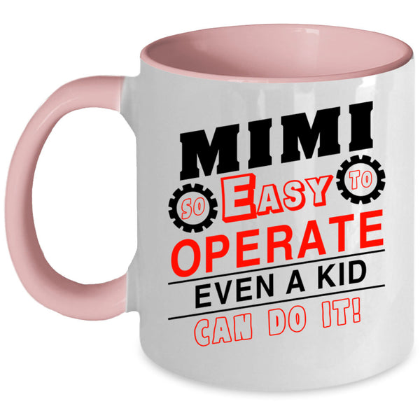Cool Grandma Coffee Mug, Mimi So Easy To Operate Even A Kid Accent Mug