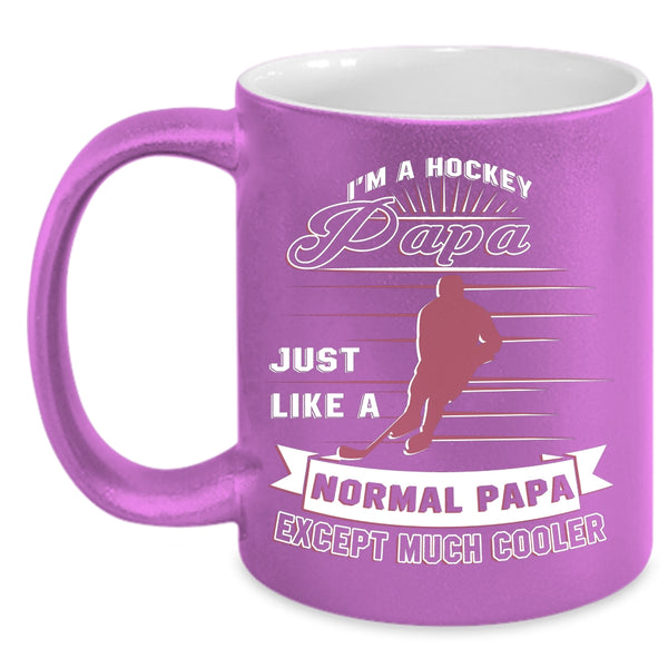 I'm A Hockey Papa Coffee Mug, Normal Papa Except Much Cooler Coffee Cup