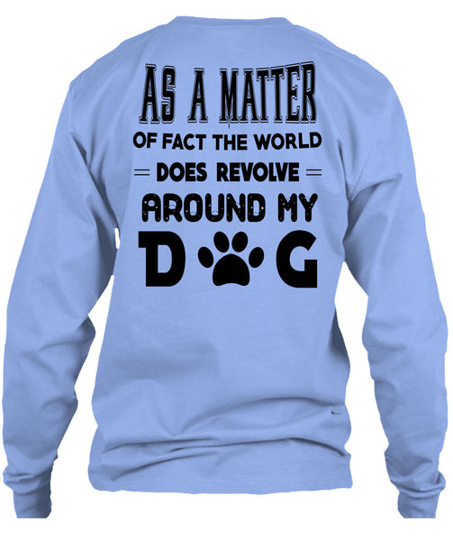 The World Does Revolve Around My Dog T Shirt, Favorite T Shirt