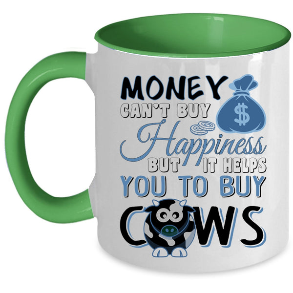 It Helps You To Buy Cows Coffee Mug, Money Can't Buy Happiness Accent Mug