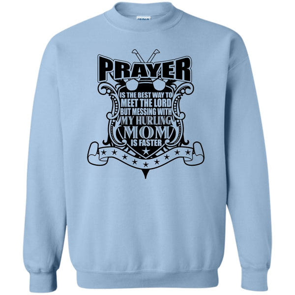 Gift For Mom T Shirt, Messing With My Hurling Mom Sweatshirt