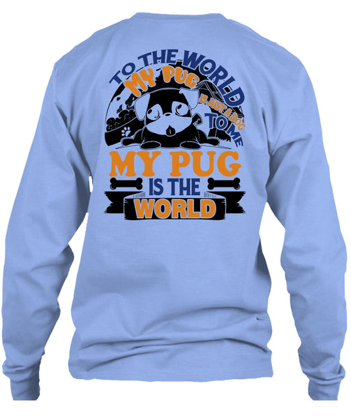 To The World My Pug Is Just A Dog To Me T Shirt, I Like Pug T Shirt