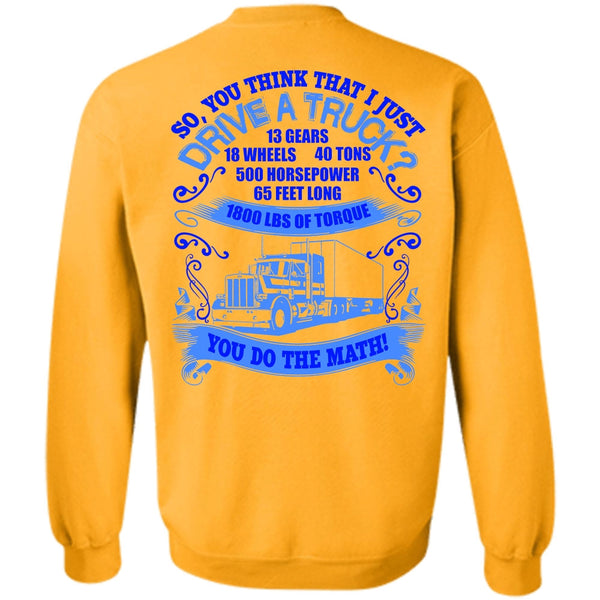 Being A Trucker T Shirt, I Just Drive A Truck Sweatshirt