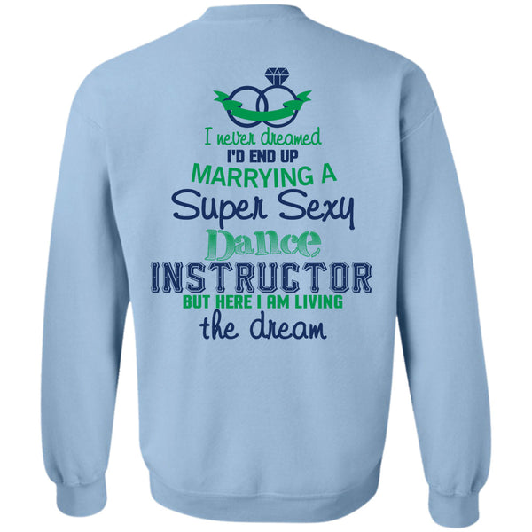 Being A Instructor T Shirt, I'd End Up Marrying A Dance Instructor Sweatshirt