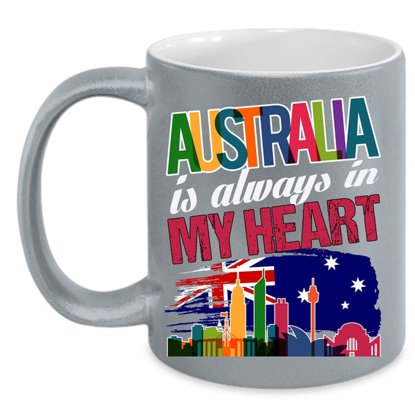 Australia Is Always In My Heart Coffee Mug, Awesome Australian Coffee Cup