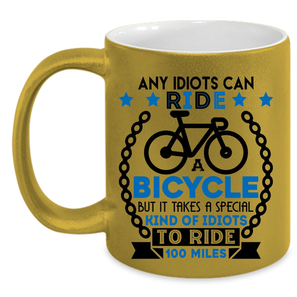 Special Kind Of Idiots To Ride 100 Miles Coffee Mug, Ride A Bicycle Accent Mug