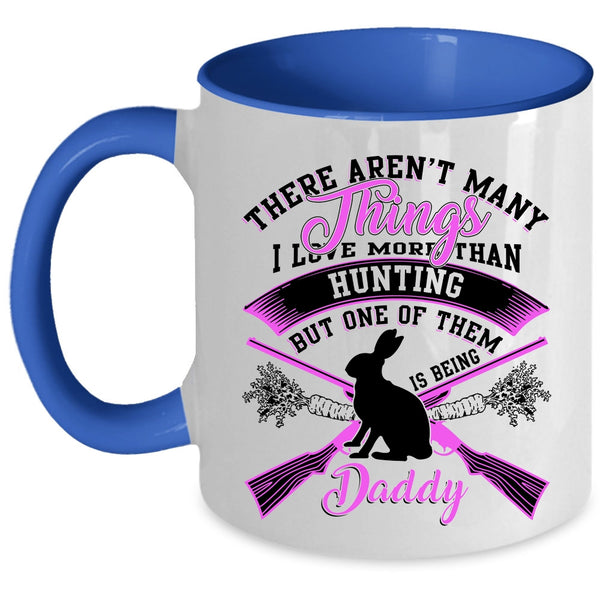 Being Daddy Coffee Mug, I Love More Than Hunting Accent Mug