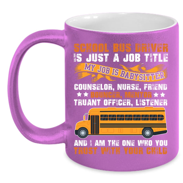 School Bus Driver Is Just A Job Title Coffee Mug, Cool Job Title Coffee Cup