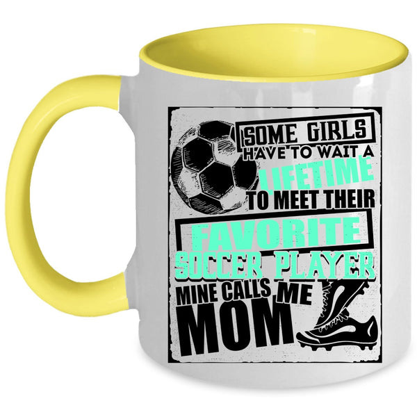 Cool Soccer Coffee Mug, My Favorite Soccer Player Calls Me Mom Accent Mug