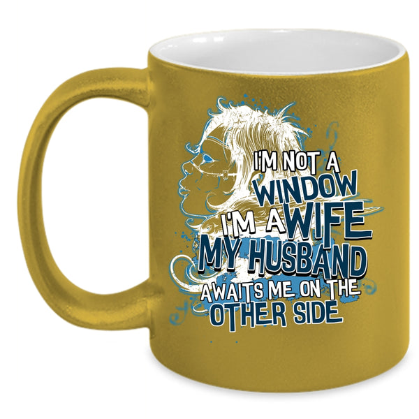 I'm A Wife Coffee Mug, My Husband Awaits Me On The other Side Coffee Cup