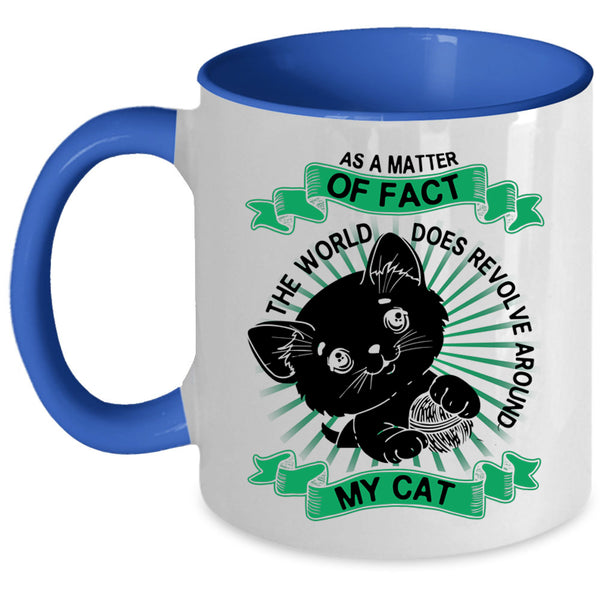 Cute Cats Coffee Mug, The World Does Revolve Around My Cat Accent Mug