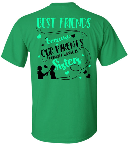 Our Parents Couldn't Handle As Sisters T Shirt, I Love Sister T Shirt