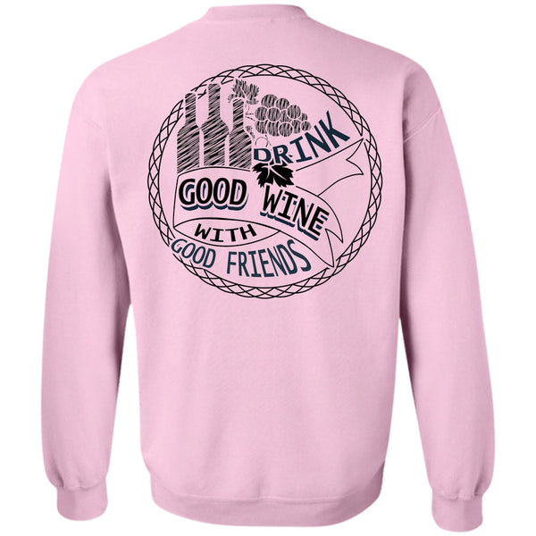 I Love Wine T Shirt, Good Drink Wine With Good Friends Sweatshirt