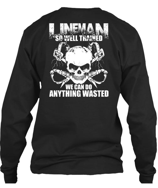 Lineman So Well Trained T Shirt, Being A Lineman T Shirt