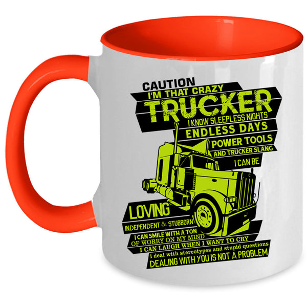 Crazy Truckers Coffee Mug, I'M That Crazy Trucker Accent Mug