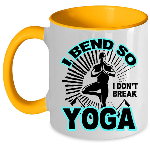 I Don't Break Yoga Coffee Mug, I Bend So Accent Mug