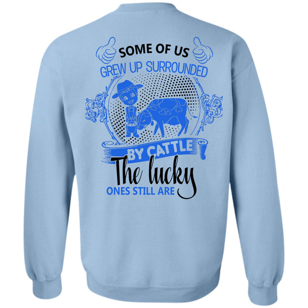 Being A Farmer T Shirt, Some Of Us Grew Up Surrounded Sweatshirt