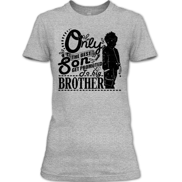 Only The Best Son T Shirt, Coolest Big Brother T Shirt