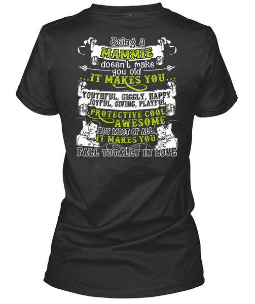 Being A Mammie T Shirt, It Makes You Happy T Shirt
