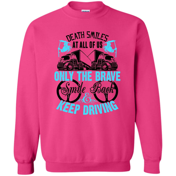 Coolest Truck Driver T Shirt, Death Smiles At All Of Us Sweatshirt