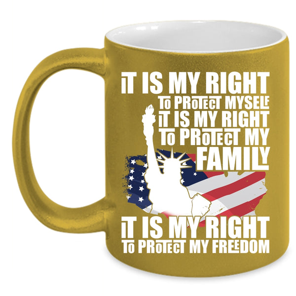 It Is My Right To Protect My Family Coffee Mug, It Is My Right To Protect My Freedom Coffee Cup
