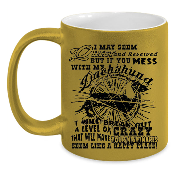 Cute Dogs Coffee Mug, Don't Mess With My Dachshund Accent Mug