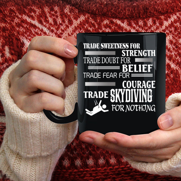 Trade Skydiving For Nothing Coffee Mug, Cool Skydiving Coffee Cup