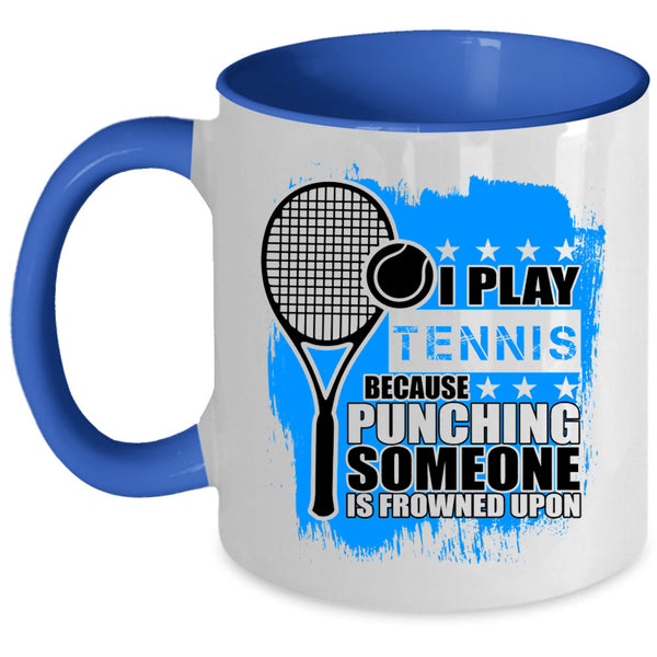 Awesome Tennis Player Coffee Mug, I Play Tennis Accent Mug