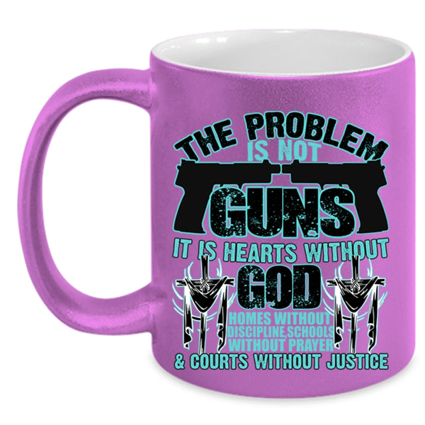 It Is Hearts Without God Coffee Mug, The Problem Is Not Guns Accent Mug
