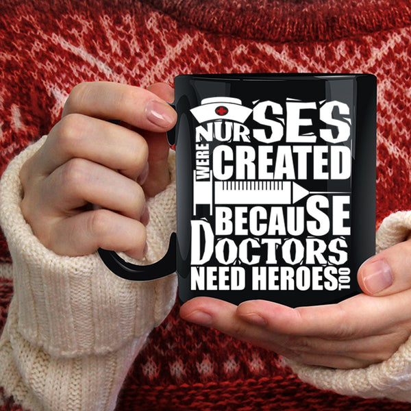 Nurses Were Created Coffee Mug, Cool Gift For Dotors Coffee Cup