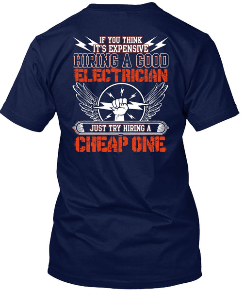 Hiring A Good Electrician T Shirt, Hiring A Cheap One T Shirt