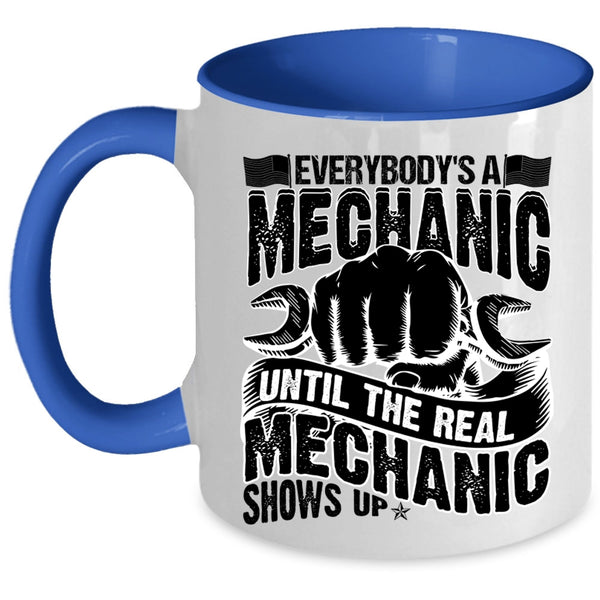 Until The Real Mechanic Shows Up Coffee Mug, Everybody's A Mechanic Accent Mug