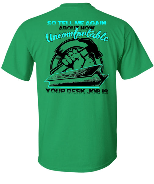Uncomfortable Your Desk Job Is T Shirt, I Love Ironworker T Shirt