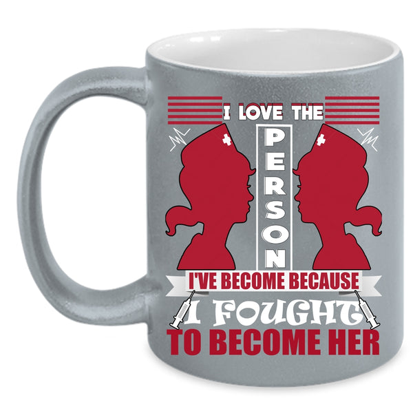 I Love The Person I've Become Coffee Mug, Awesome Nurses Coffee Cup