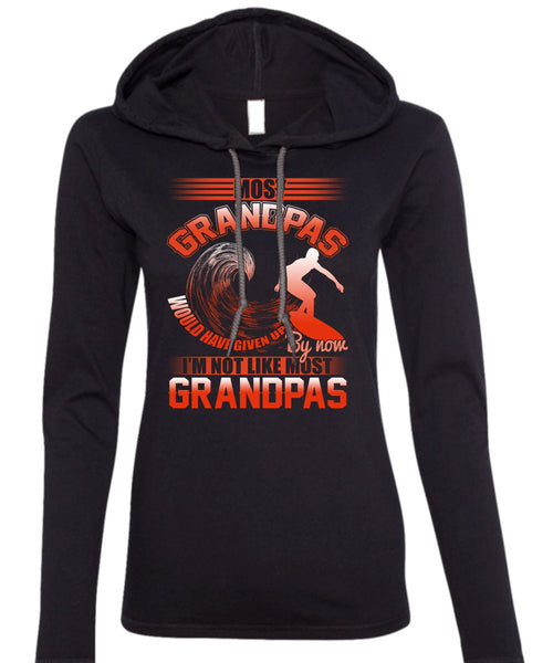 I'm Not Like Most Grandpas T Shirt, Being A Grandpa T Shirt (Anvil Ladies Ringspun Hooded)