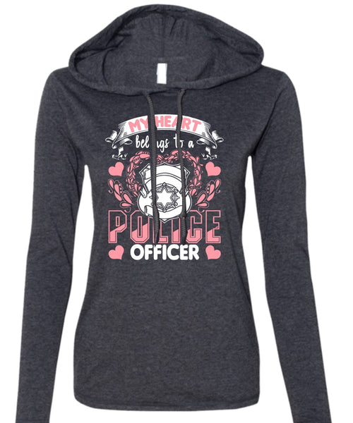 My Heart Belongs To A Police Officer T Shirt, Being A Police T Shirt (Anvil Ladies Ringspun Hooded)