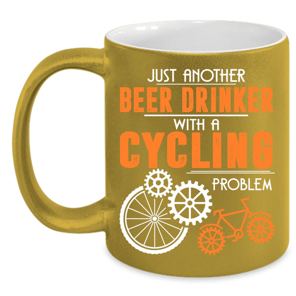 Beer Drinker With A Cycling Problem Coffee Mug, Cool Beer Drinker Coffee Cup